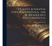 Flavius Josephus Flavii Josephi Opera Omnia, Ab I. Bekkero Recognita Hardcover Book Flavius Josephus Multicolor