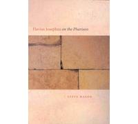Flavius Josephus on the Pharisees: A Composition-Critical Study