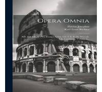 Flavius Josephus Opera Omnia: Bell. Jud. Lib. V - Vii. Contra Apion. Lib. I. Ii. Et Flavius Josephus Multicolor