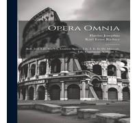 Flavius Josephus Opera Omnia: Bell. Jud. Lib. V - Vii. Contra Apion. Lib. I. Ii. Et in White Flavius Josephus White