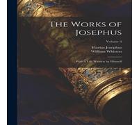Flavius Josephus The Works of Josephus: With a Life Written by Himself; Volume 3 Flavius Josephus Multicolor