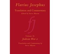 Flavius Josephus: Translation and Commentary, Volume 1b: Judean War 2
