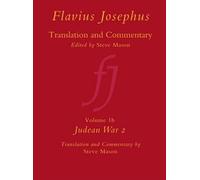 Flavius Josephus: Translation and Commentary, Volume 1b: Judean War 2