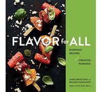 Flavor For All: Everyday Recipes and Creative Pairings