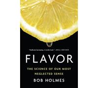 Flavor - The Science of Our Most Neglected Sense