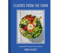Flavors from the Field : Vegetable-Forward Cookery to Share with Friends & Family
