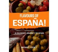 Flavors OF Espana: A Culinary Journey To Spain