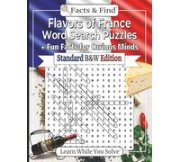 Flavors of France Word Search Puzzles: + Fun Facts for Curious Minds (B&W Edition) (Learn While You Solve)