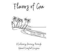 Flavors of Goa: A Culinary Journey through Vibrant Coastal Cuisine