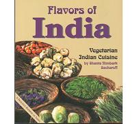 Flavors of India: Recipes from Vegetarian Hindu Cuisine
