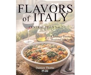FLAVORS OF ITALY: Central Italy Book 2: Central Italy Book 2