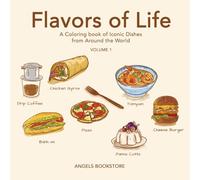Flavors of Life: A Mindful Coloring Journey Through World Cuisine - Stress Relief, Relaxation, and Creative Exploration with Global Dishes (Coloring Books for Adults Inspiration)
