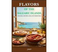 FLAVORS OF THE BALEARIC ISLANDS: Mallorca, Menorca, Ibiza and Formentera
