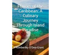 Flavors of the Caribbean: A Culinary Journey Through Island Paradise: Grannie Spills the Beans (An American Grannie Spills the Beans)