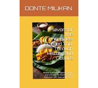 Flavors of the Philippines: A “Food Trip” Through History and Culture: Master Authentic Filipino Cooking and Uncover the Stories Behind Each Dish with Ease and Passion