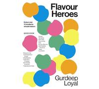Flavour heroes: koken met 15 moderne smaakmakers