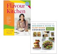 Flavour Kitchen By Crystelle Pereira & The Comprehensive Beginner's Guide to Plant-Based Cookbook By Jackie Sobon 2 Books Collection Set