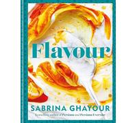 Flavour: Over 100 fabulously flavourful recipes with a Middle-Eastern twist