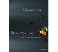 Flavour Pairing: Das Spiel der Aromen, Antoniewicz 9783985410088 New.