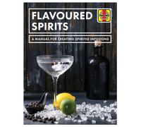 Flavoured Spirits : A Manual for Creating Spirited Infusions