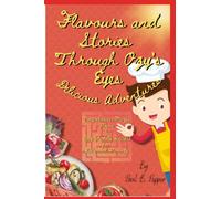 Flavours and Stories Through Ozy's Eyes: Delicious Adventures Tiny stories, Mazes, Poems & Easy Family Recipes for Kids and Parents
