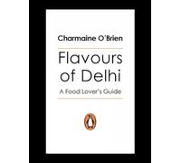 Flavours Of Delhi: A Food Lover's Guide
