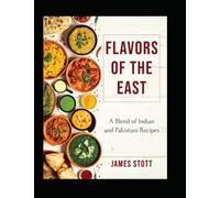 Flavours of the East: A Blend of Indian and Pakistani Recipes (Around the World in Tasty Ways)