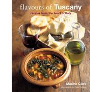 Flavours of Tuscany: Recipes from the Heart of Italy
