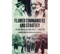Flawed Commanders and Strategy in the Battles for Italy, 1943-45