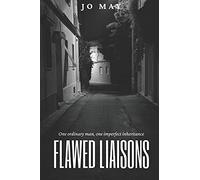 Flawed Liaisons: One ordinary man. One imperfect inheritance.