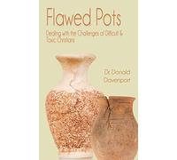 Flawed Pots: Dealing with the Challenges of Difficult & Toxic Christians