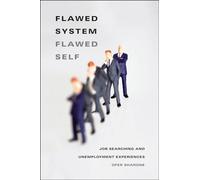 Flawed System/Flawed Self: Job Searching and Unemployment Experiences