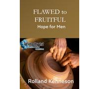 Flawed to Fruitful: Hope for Men (The 2 Timothy 2:2 Objective Series)