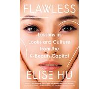 Flawless: Lessons in Looks and Culture from the K-Beauty Capital