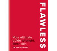 Flawless: Your ultimate guide to bright, clear skin