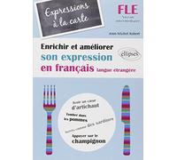 FLE. Expressions à la carte. Enrichir et améliorer son expression en français langue étrangère. Niveau intermédiaire (Français Langue Etrangère)