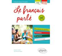 FLE. Le français parlé. Vocabulaire, grammaire. Avec exercices corrigés (B1-C2)(Français langue étrangère): FLE B1-C2