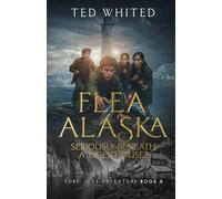 FLEA ALASKA , SERIOUSLY UNDER A LIGHTHOUSE? (FLEA ALASKA ADVENTURE SERIES (PAPER BACK))