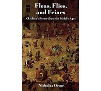 Fleas, Flies, and Friars: Children's Poetry from the Middle Ages