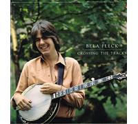 Fleck, Bela - Crossing the Tracks [VINYL]