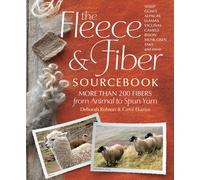 The Fleece & Fiber Sourcebook: More Than 200 Fibers from Animal to Spun Yarn