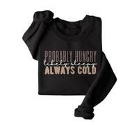 Fleece Sweatshirts for Women Ladies Sweatshirts without Hood UK Womens Pullover Probably Hungry Likely Sleepy Always Cold Women's Long Sleeve Shirts Graphics Printed Tops Crew Neck Daily Essentials