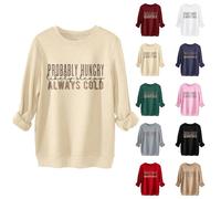 Fleece Sweatshirts for Women Ladies Sweatshirts without Hood UK Womens Pullover Probably Hungry Likely Sleepy Always Cold Women's Long Sleeve Shirts Graphics Printed Tops Crew Neck Daily Essentials