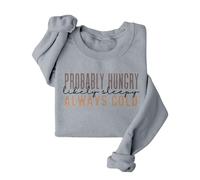 Fleece Sweatshirts for Women Ladies Sweatshirts without Hood UK Womens Pullover Probably Hungry Likely Sleepy Always Cold Women's Long Sleeve Shirts Graphics Printed Tops Crew Neck Daily Essentials