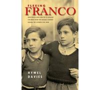 Fleeing Franco: How Wales Gave Shelter to Refugee Children from the Basque Country During the Spanis: Written by Hywel Davies, 2011 Edition, Publisher: University of Wales Press [Paperback]