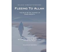 Fleeing to Allah: The Salaf and the Journey of Inner Growth (Tibb al Qulub - The Medicine of the Hearts)