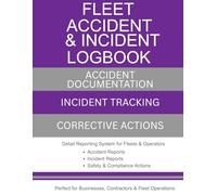 Fleet Accident & Incident Report Logbook: Accident Documentation, Incident Tracking, and Corrective Action Records for Fleet Vehicles, Contractors, and Commercial Operations