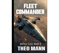 Fleet Commander: A Military Science Fiction Space Opera Action Adventure Novel (BattleFleet Series)