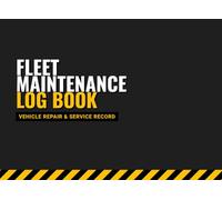 Fleet Maintenance Log Book: Vehicle Repair and Service Record for Business Fleets, Cars, Trucks, and Heavy Equipment | Track Mileage, Maintenance, and Expenses