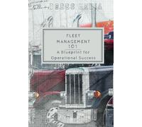 FLEET MANAGEMENT 101: A BLUEPRINT FOR OPERATIONAL SUCCESS
